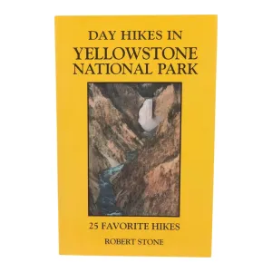 Day Hikes In Yellowstone National Park by Robert Stone